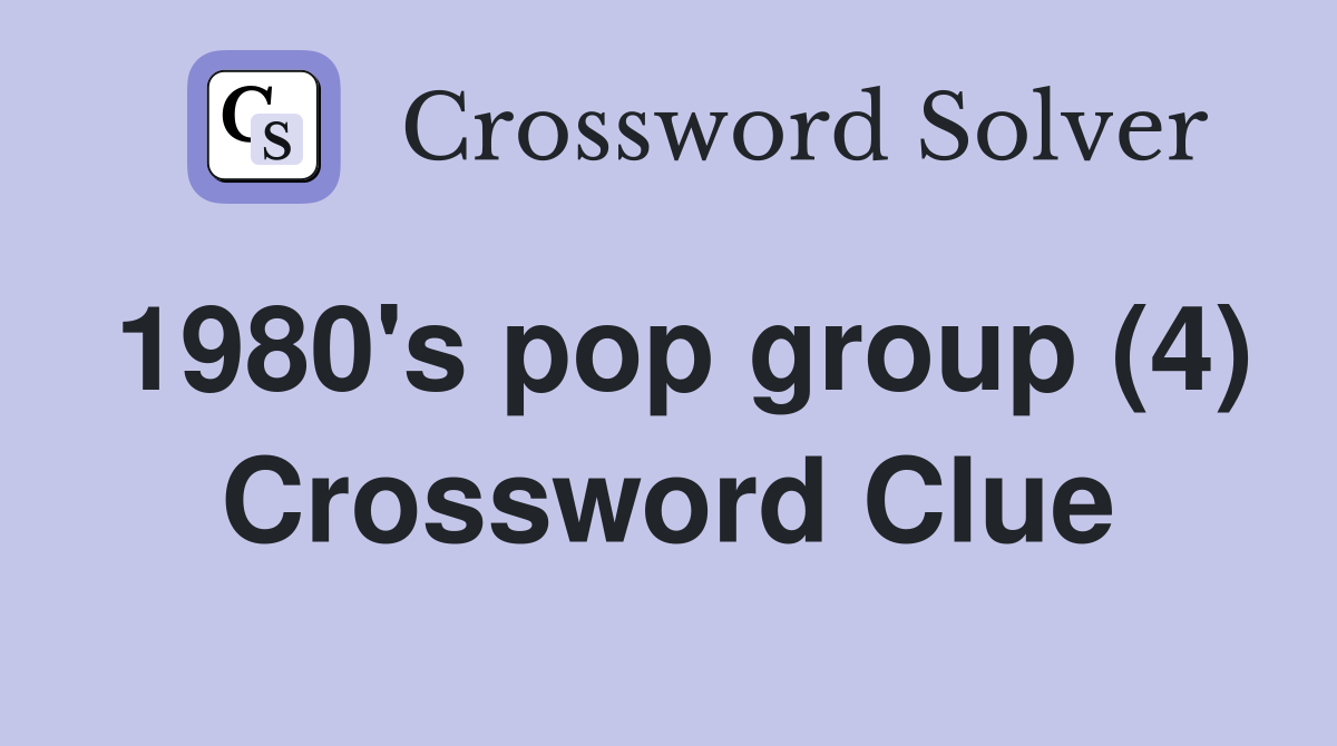 1980-s-pop-group-4-crossword-clue-answers-crossword-solver